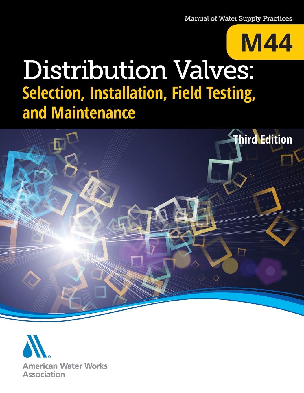 Distribution Valves: Selection, Installation, Testing, and Maintenance (M44), Third Edition (AWWA Manual)