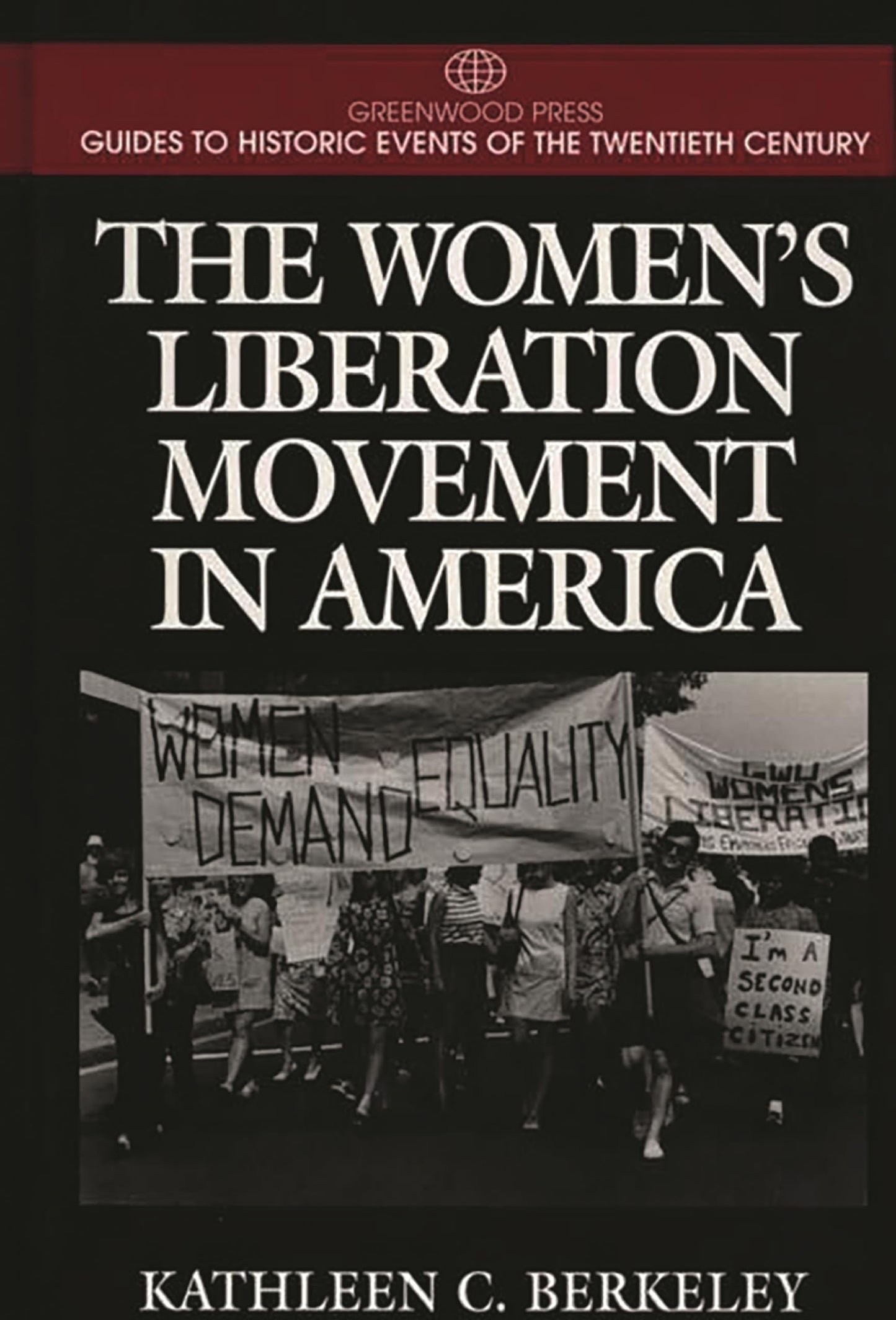 The Women's Liberation Movement in America: (Greenwood Press Guides to Historic Events of the Twentieth Century)