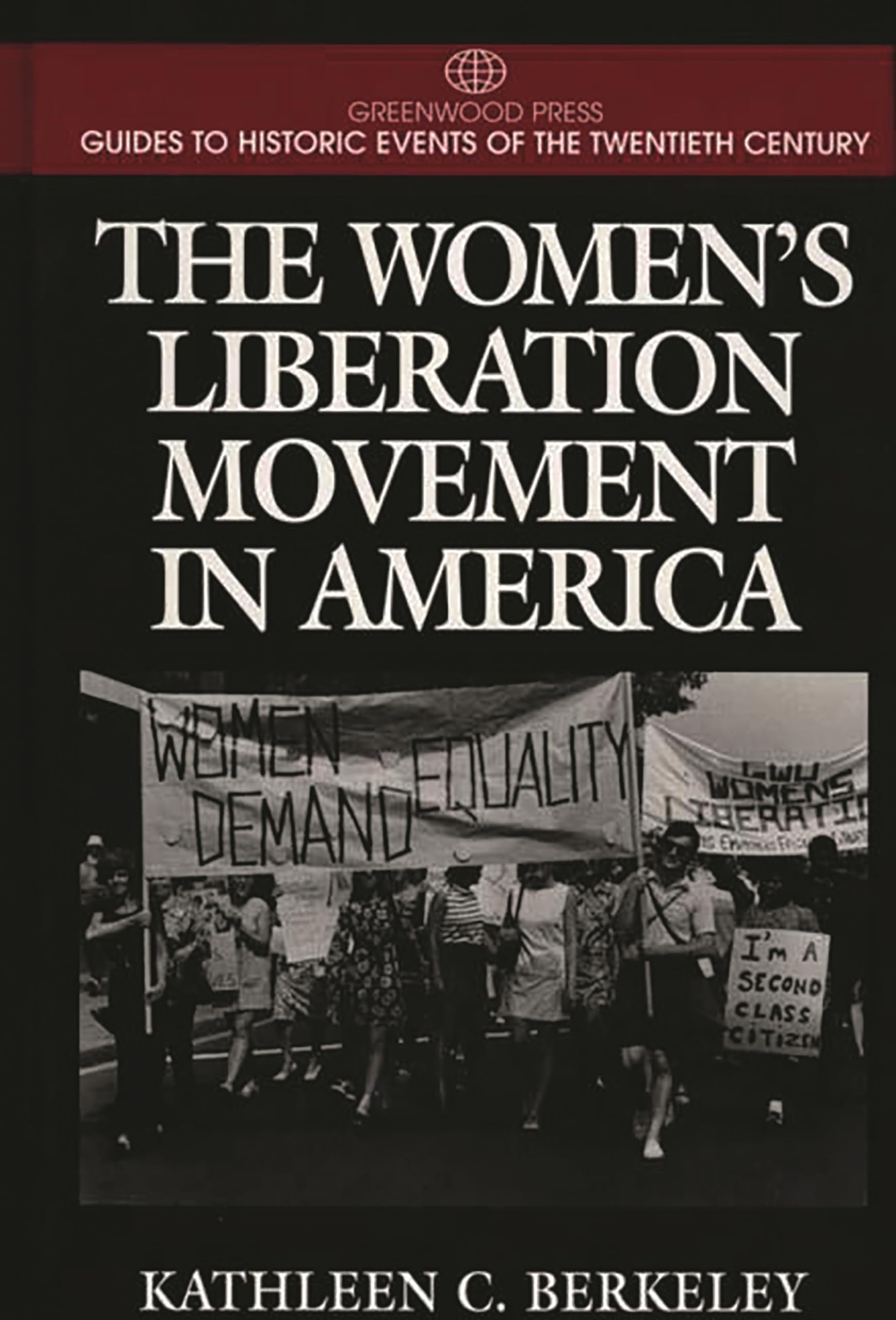 The Women's Liberation Movement in America: (Greenwood Press Guides to Historic Events of the Twentieth Century)