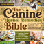 The Canine Herbal Remedies Bible: The Complete Guide to Holistic Canine Herbalism with Clinically Proven & Effective Protocols for Common Canine Conditions to Protect Your Dog?s Health & Longevity