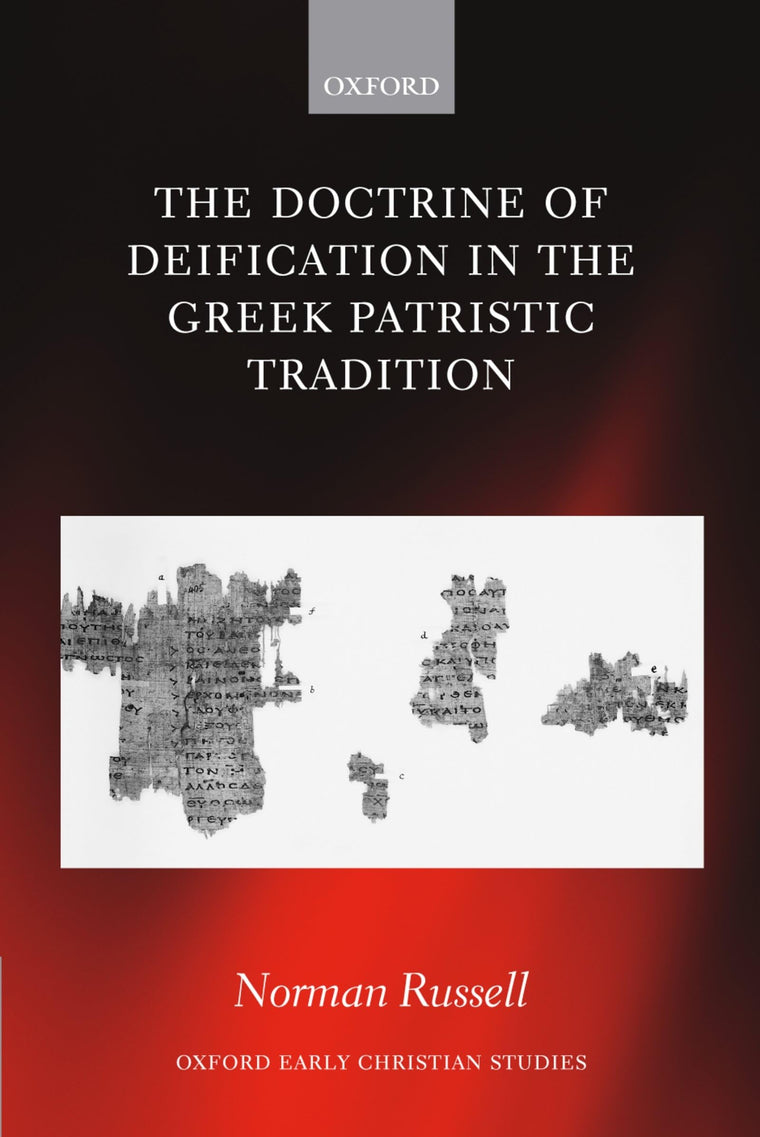 The Doctrine of Deification in the Greek Patristic Tradition (Oxford Early Christian Studies)