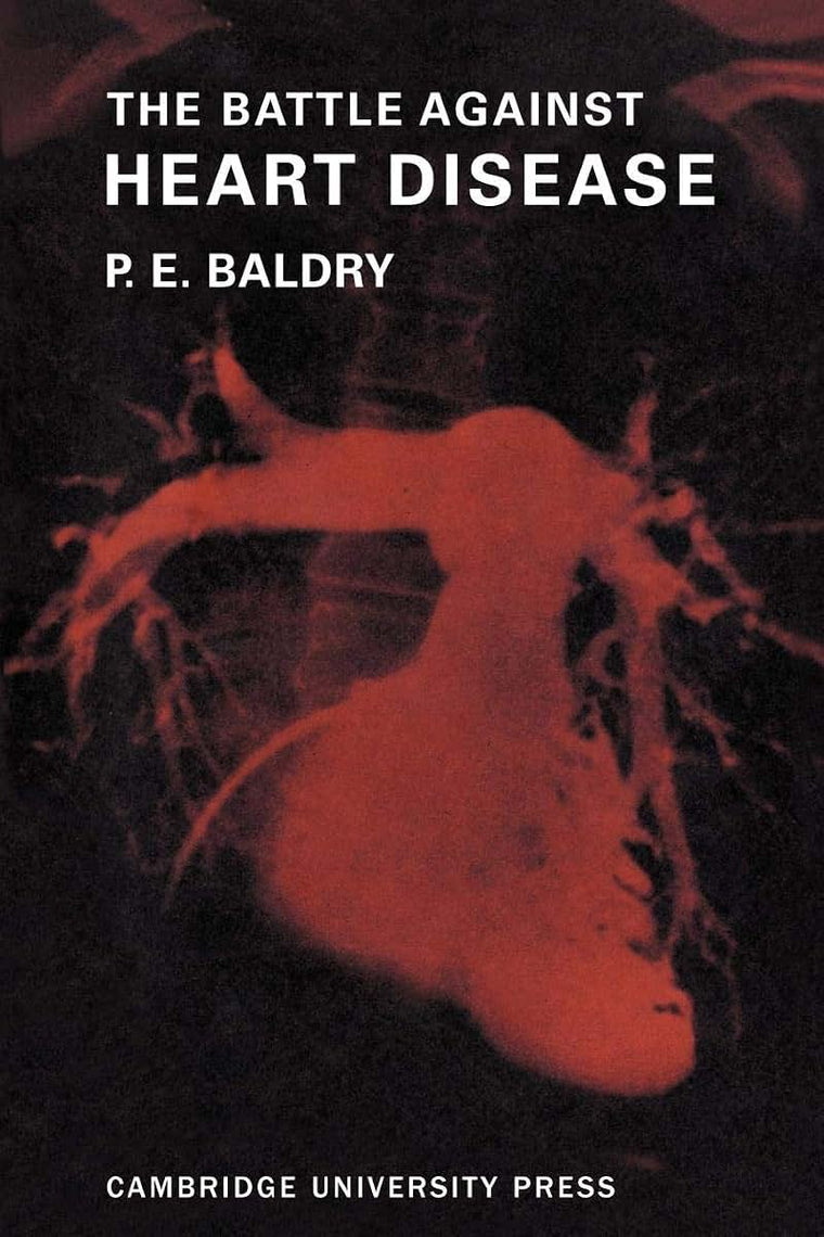 The Battle Against Heart Disease: A Physician Traces the History of Man's Achievements in this Field for the General Reader