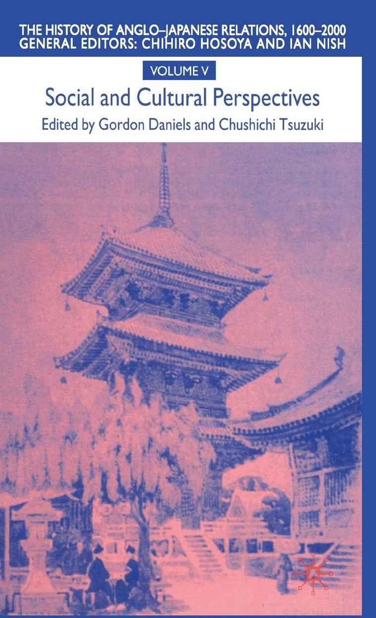 The History of Anglo-Japanese Relations 1600-2000: Social and Cultural Perspectives, Volume 5
