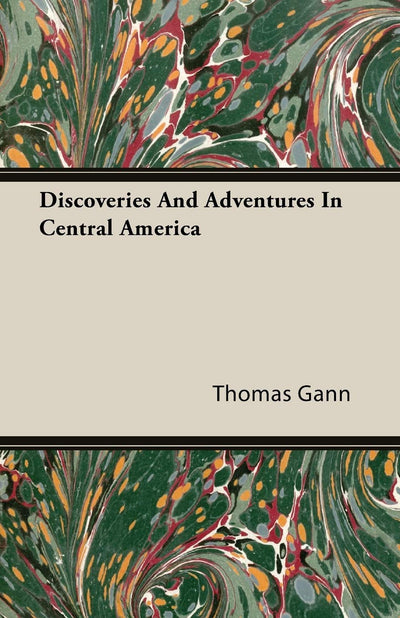 Discoveries And Adventures In Central America