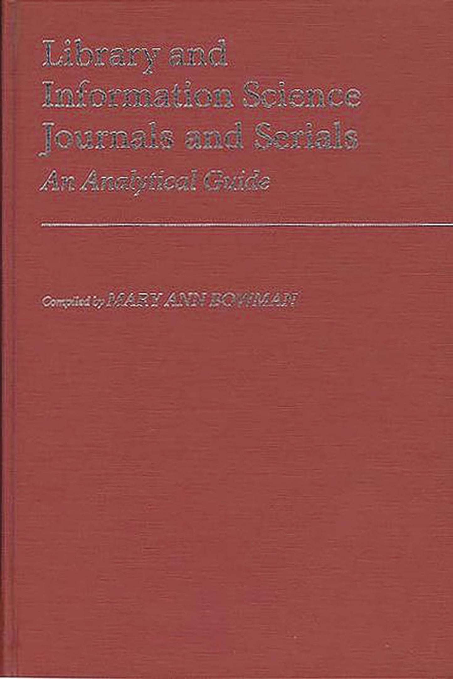Library and Information Science Journals and Serials: An Analytical Guide (Annotated Bibliographies of Serials: A Subject Approach)
