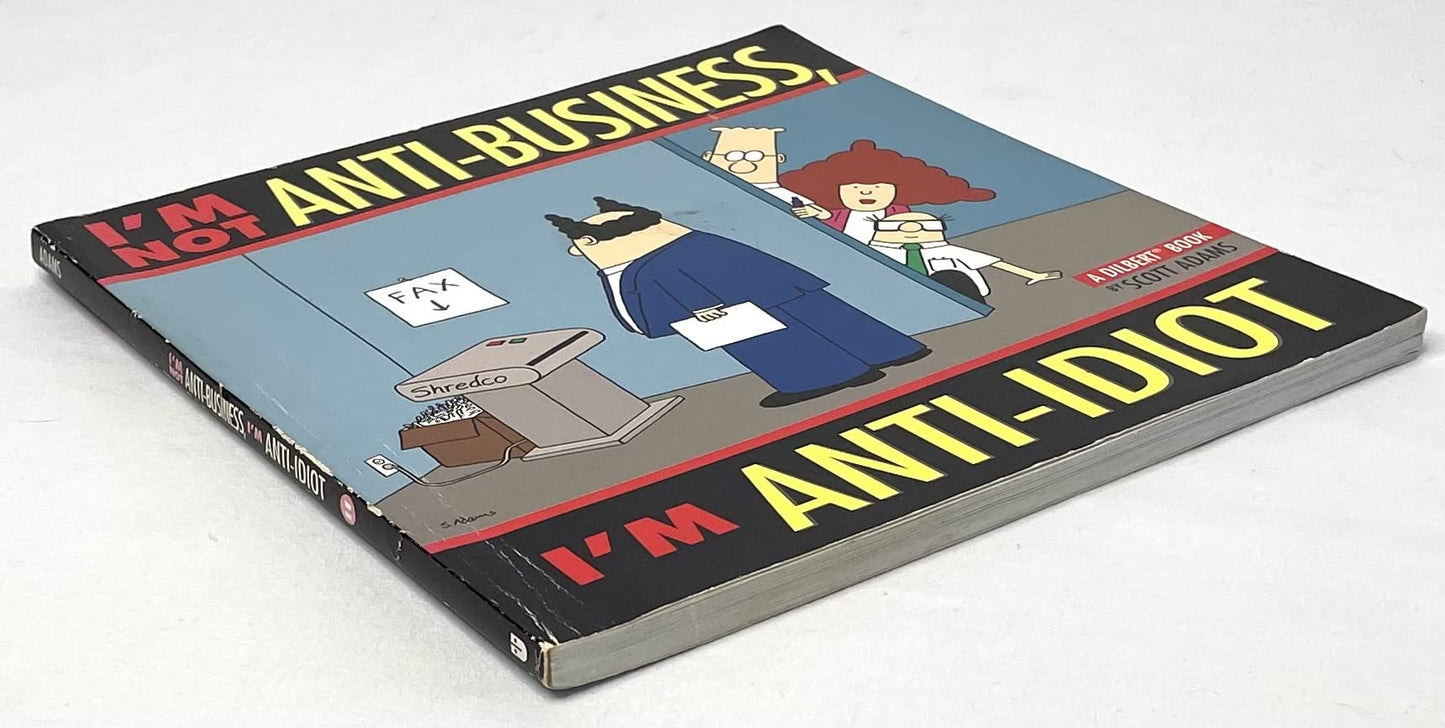 I'm Not Anti-Business, I'm Anti-Idiot [Dilbert] (Volume 11)