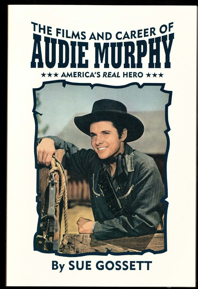 Films and Career of Audie Murphy by Gossett, Sue