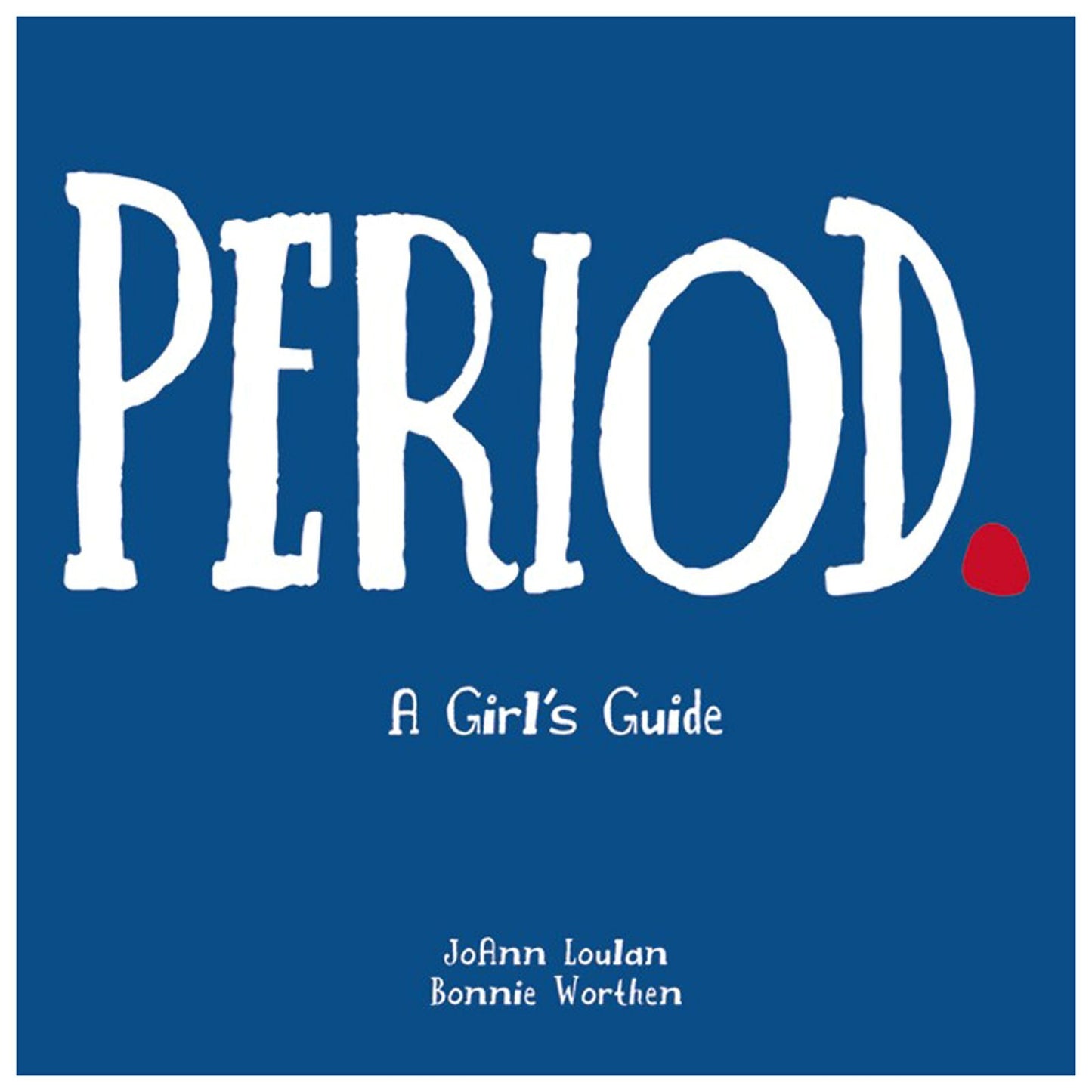 Period.: A Girl's Guide