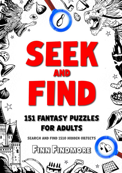 Seek and Find 151 Fantasy Puzzles For Adults: Search and Find 1,510 Hidden Objects