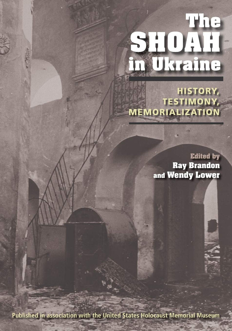 The Shoah in Ukraine: History, Testimony, Memorialization