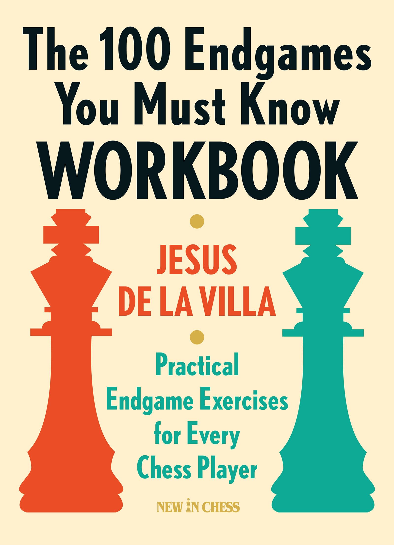 The 100 Endgames You Must Know Workbook: Practical Endgame Exercises for Every Chess Player