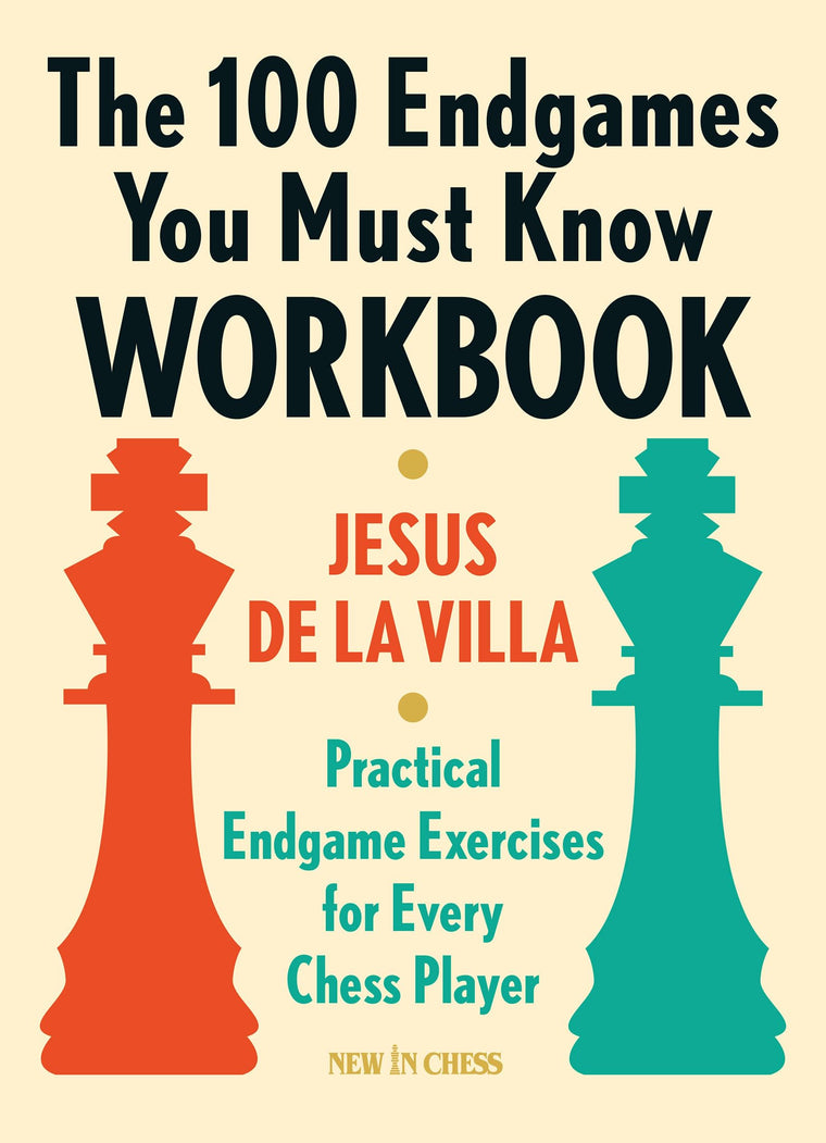 The 100 Endgames You Must Know Workbook: Practical Endgame Exercises for Every Chess Player