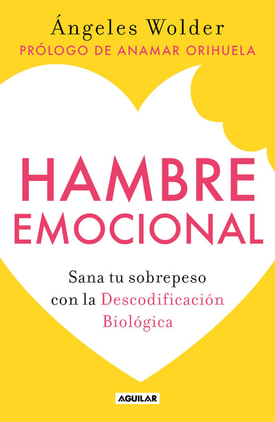 Hambre emocional / Emotional Hunger: Sana tu sobrepeso con la Decodificacin Biolgica (Spanish Edition)