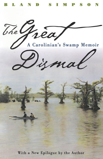 The Great Dismal: A Carolinian's Swamp Memoir (Chapel Hill Books)