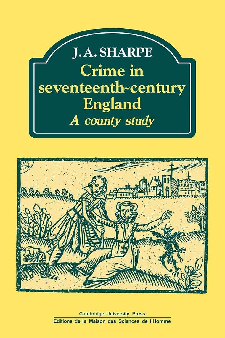 Crime in Seventeenth-Century England: A County Study (Past and Present Publications)