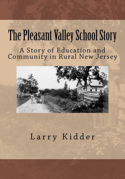 The Pleasant Valley School Story: A Story of Education and Community in Rural New Jersey