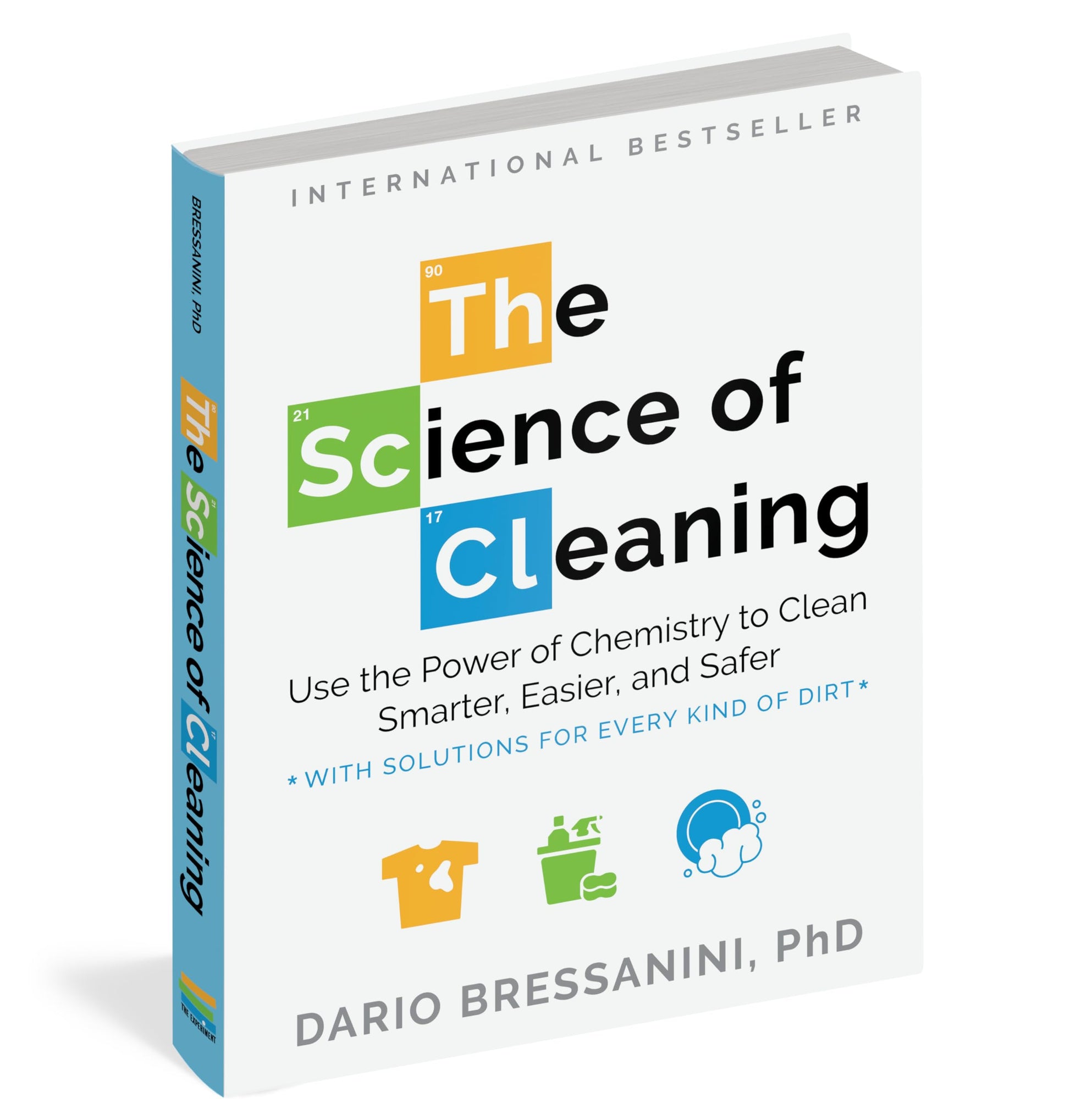 The Science of Cleaning: Use the Power of Chemistry to Clean Smarter, Easier, and Safer-With Solutions for Every Kind of Dirt