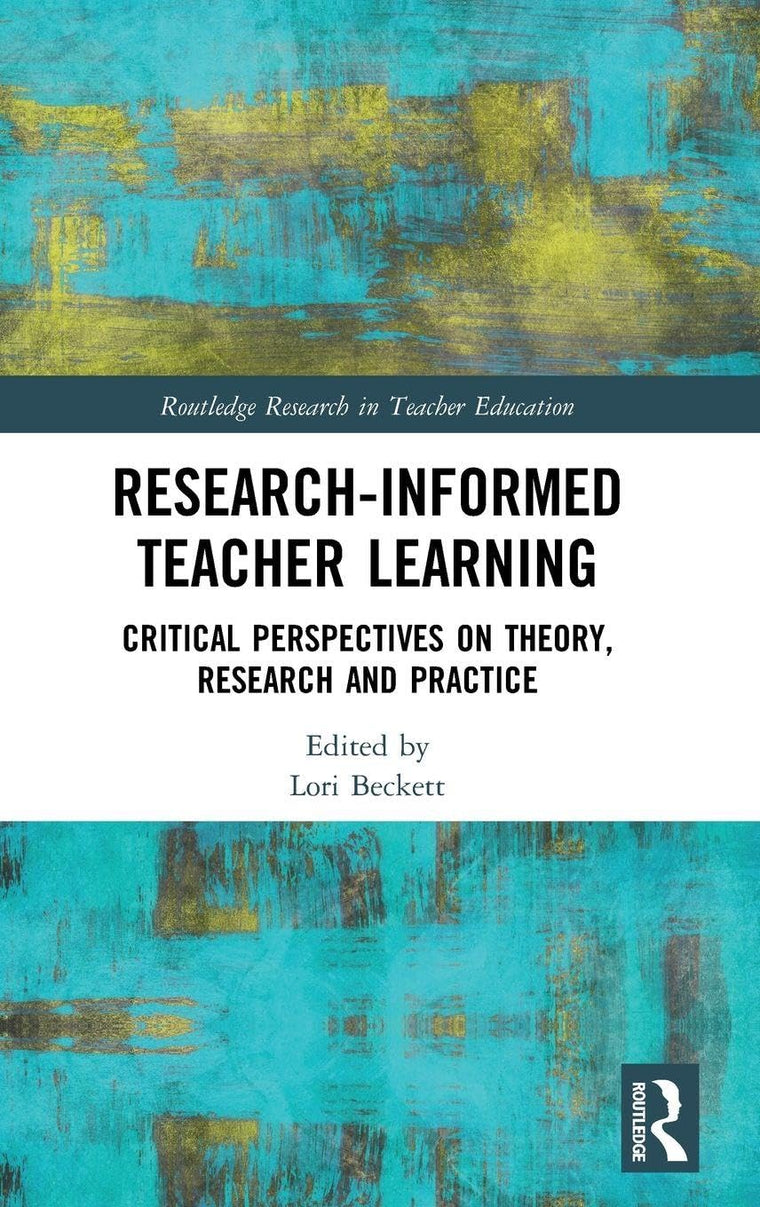 Research-Informed Teacher Learning (Routledge Research in Teacher Education)