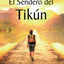 El Sendero del Tikún: Una guía práctica para encontrar tu propósito con la sabiduría de los 72 Nombres de Dios (Spanish Edition)
