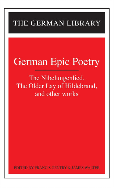 German Epic Poetry: The Nibelungenlied, The Older Lay of Hildebrand, and other works (German Library)