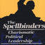 The Spellbinders: Charismatic Political Leadership