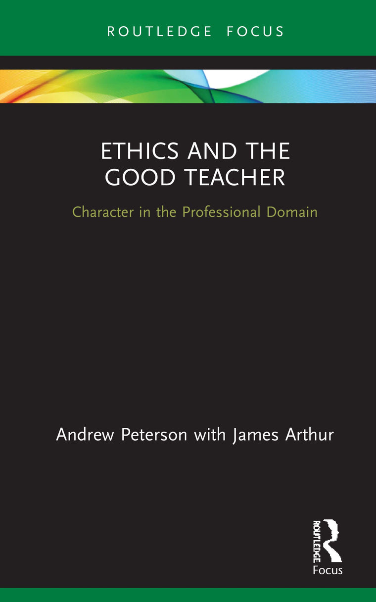 Ethics and the Good Teacher (Character and Virtue Within the Professions)