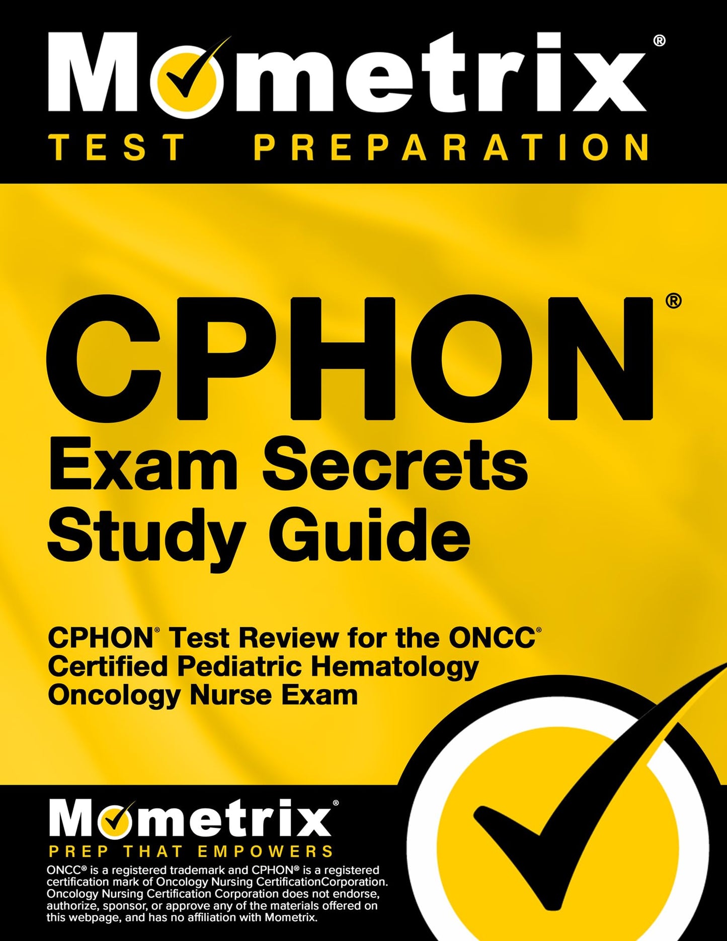 CPHON Exam Secrets Study Guide: CPHON Test Review for the ONCC Certified Pediatric Hematology Oncology Nurse Exam