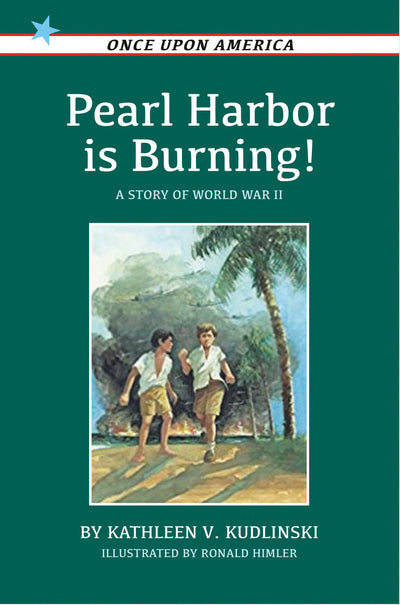 Pearl Harbor Is Burning!: A Story of World War II (Once Upon America)