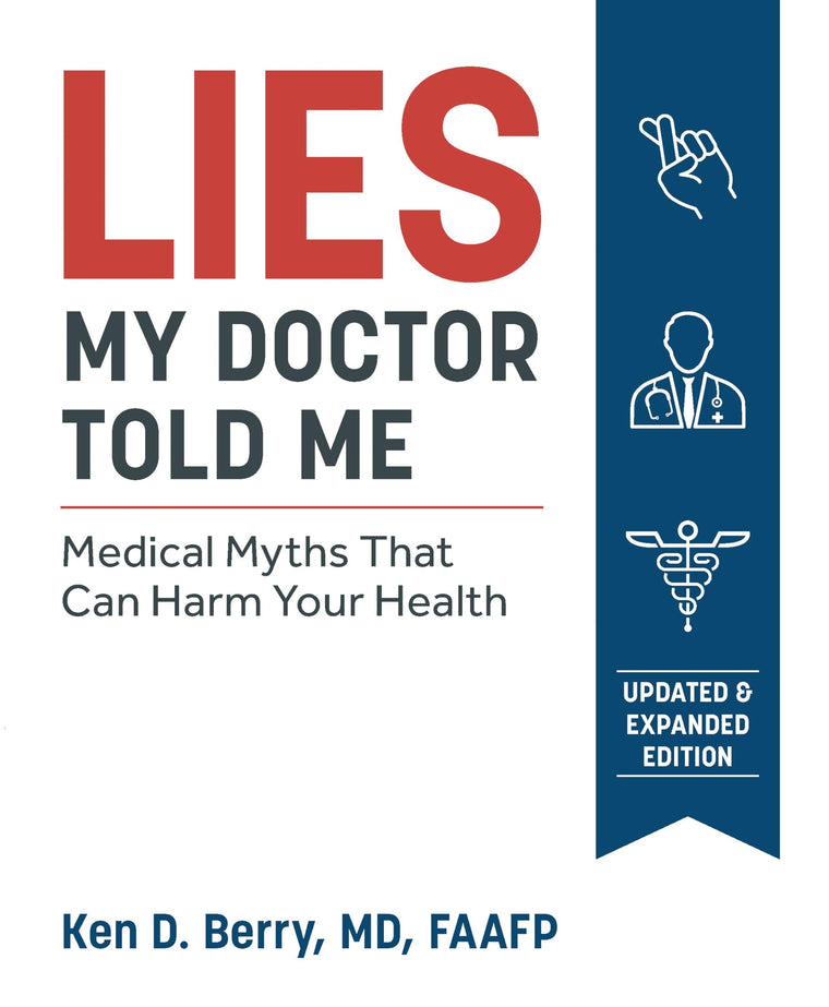 Lies My Doctor Told Me Second Edition: Medical Myths That Ca