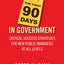 The First 90 Days in Government: Critical Success Strategies for New Public Managers at All Levels