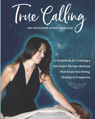 True Calling: The Successful Hands-on Healer