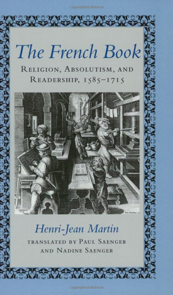 The French Book: Religion, Absolutism and Readership, 1585-1715 (The Johns Hopkins Symposia in Comparative History, 22)