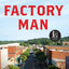 Factory Man: How One Furniture Maker Battled Offshoring, Stayed Local - and Helped Save an American Town