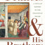 Francis & His Brothers: A Popular History of the Franciscan Friars