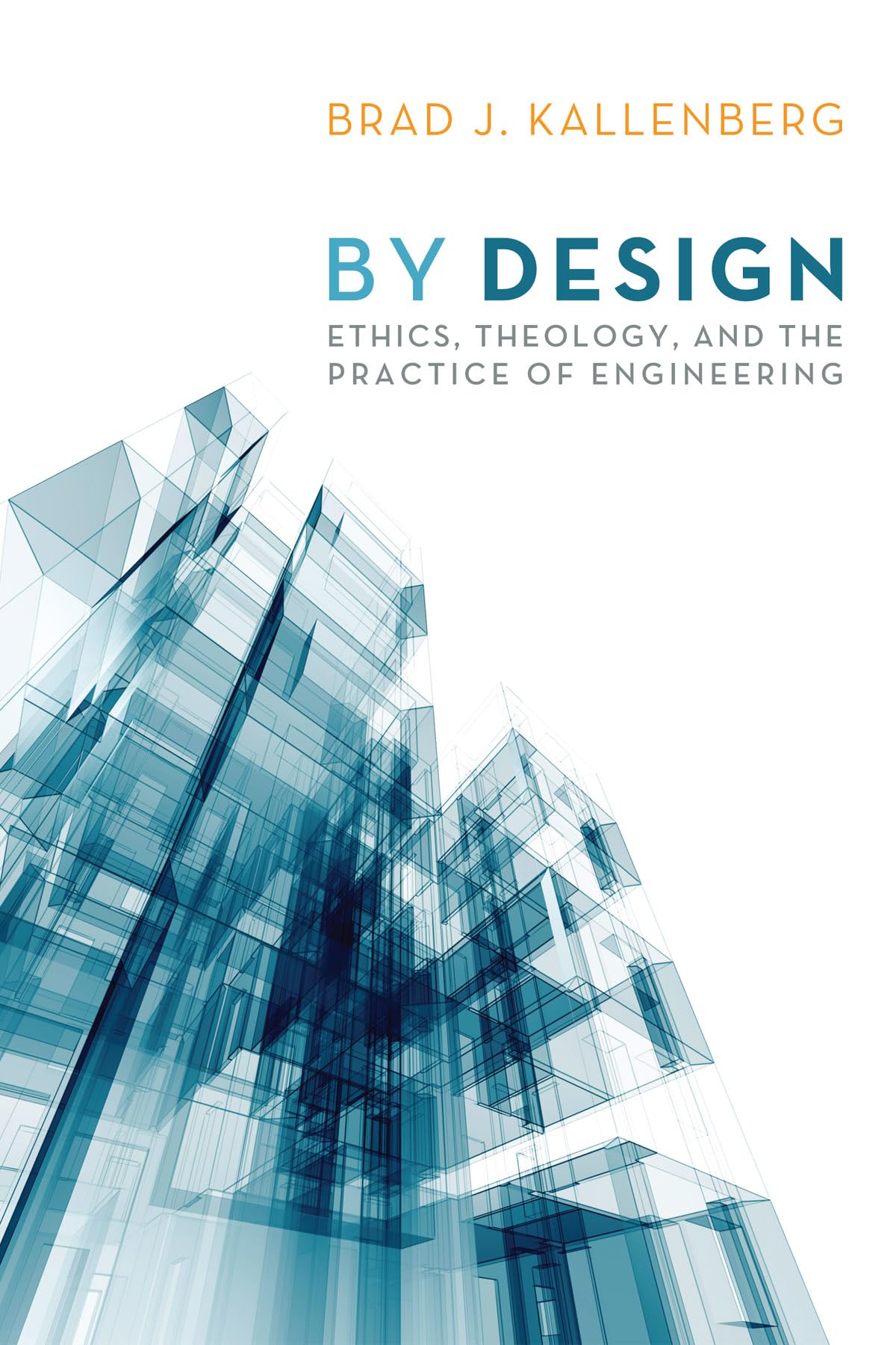By Design: Ethics, Theology, and the Practice of Engineering