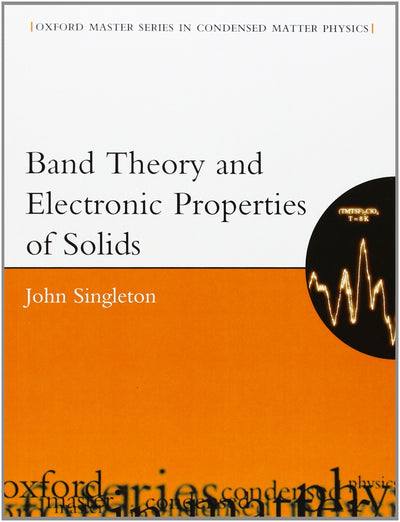 Band Theory and Electronic Properties of Solids (Oxford Master Series in Physics)