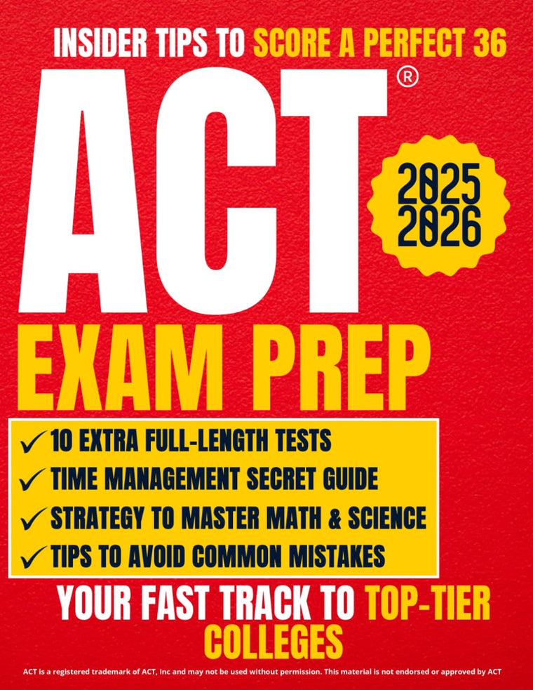 ACT Exam Prep: The Ultimate Guide with 10 Full-Length Tests and 1000+ Questions to Ace the ACT Exam  Master English, Math, Science, and Reading to Open the Doors to the Most Prestigious Colleges