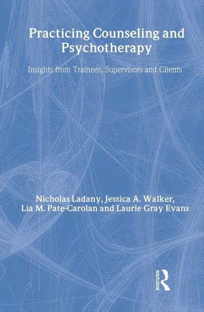 Practicing Counseling and Pychotherapy: Insights from Trainees, Supervisors and Clients