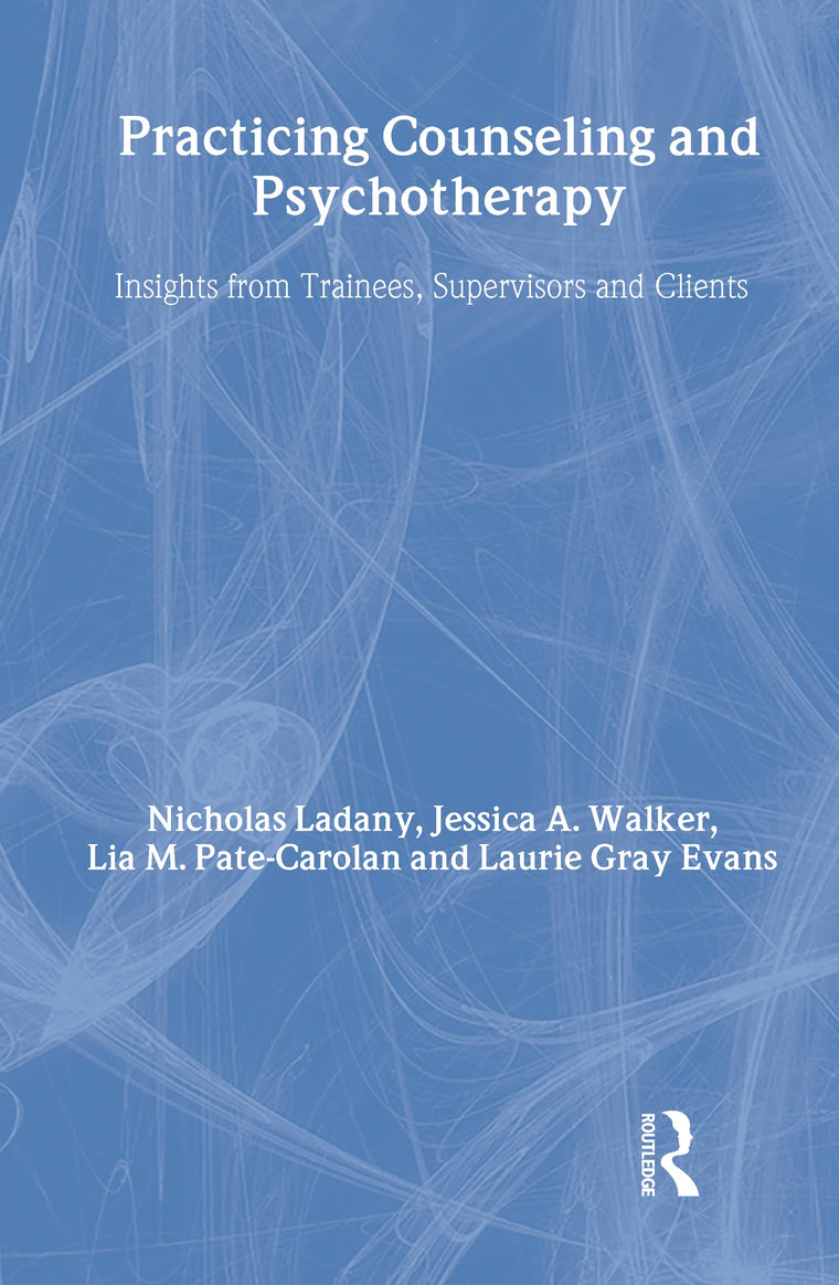 Practicing Counseling and Pychotherapy: Insights from Trainees, Supervisors and Clients