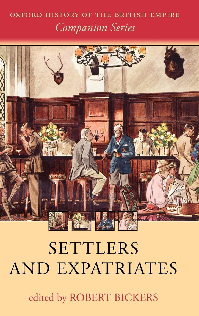 Settlers and Expatriates: Britons over the Seas (Oxford History of the British Empire Companion Series)