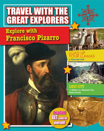 Explore with Francisco Pizarro (Travel with the Great Explorers)