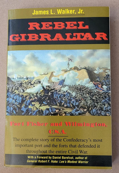 Rebel Gibraltar: Fort Fisher and Wilmington, C.S.A.