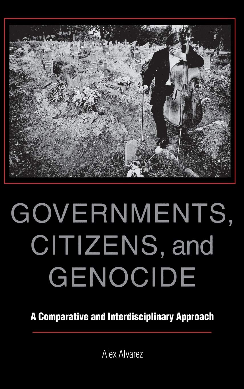 Governments, Citizens, and Genocide: A Comparative and Interdisciplinary Approach