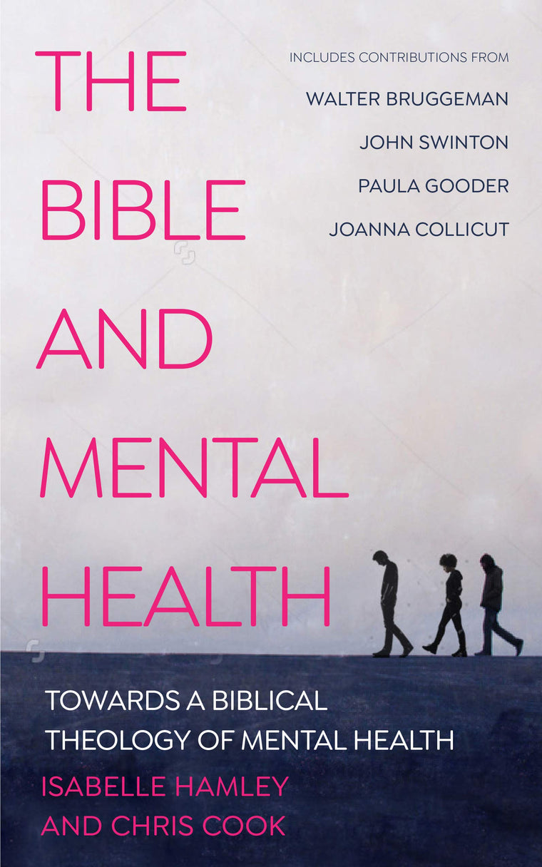 The Bible and Mental Health: Towards a Biblical Theology of Mental Health