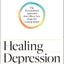 Healing Depression for Life: The Personalized Approach that Offers New Hope for Lasting Relief