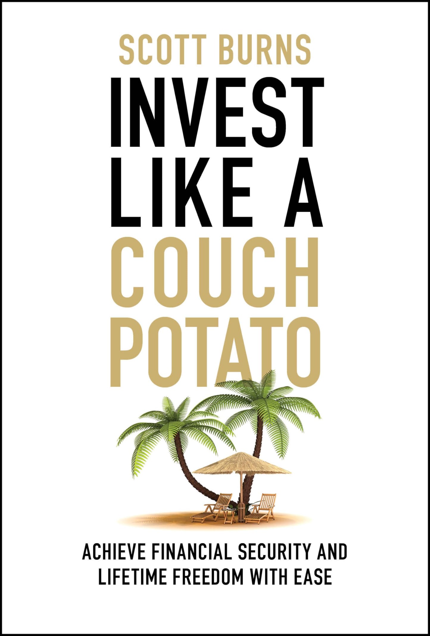 Invest Like a Couch Potato: Achieve Financial Security and Lifetime Freedom with Ease