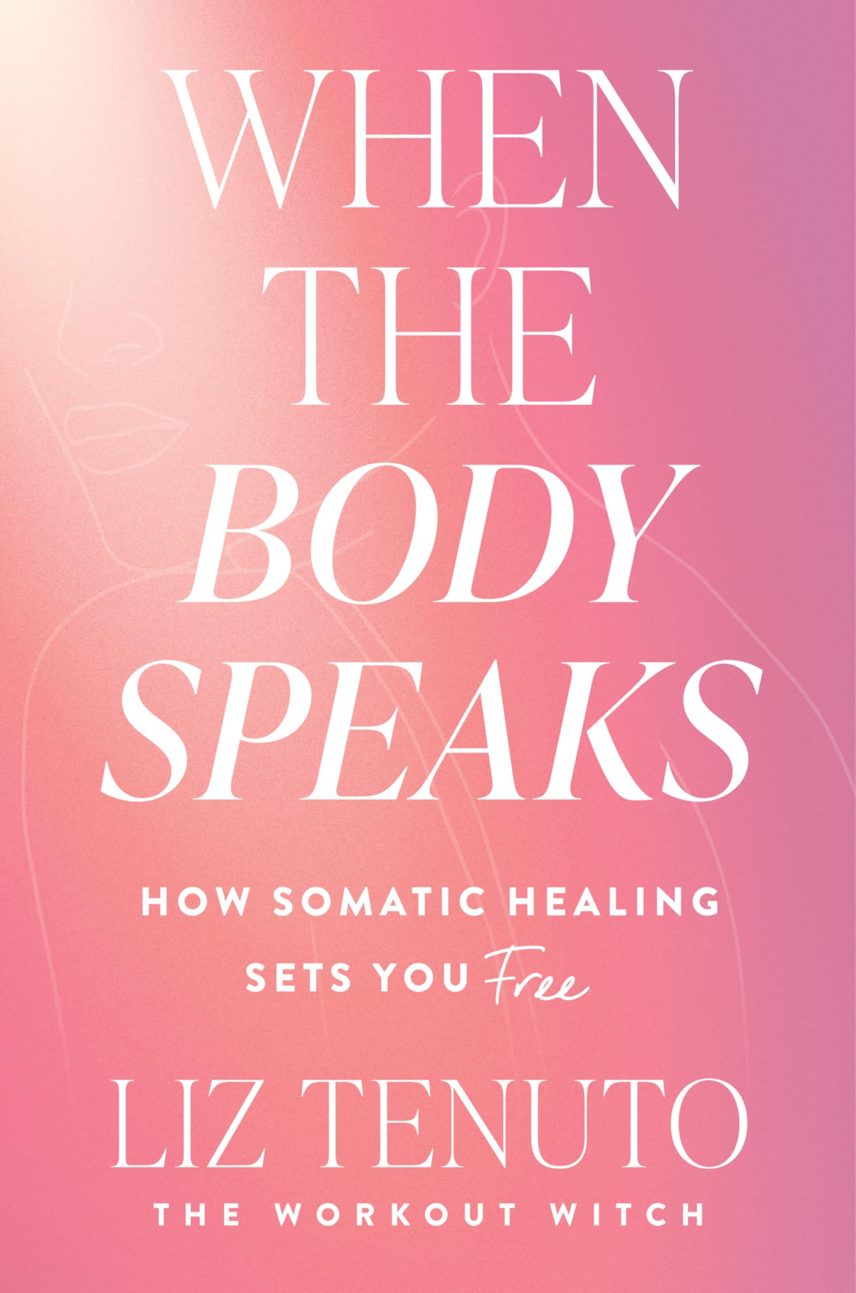 When the Body Speaks: How Somatic Healing Sets You Free - A Proven Path to Releasing Trauma and Regulating Stress
