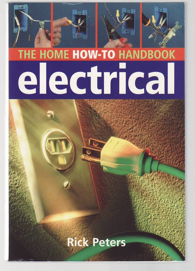 The Home How-To Handbook: Electrical: Tools, Techniques, and Quick Fixes