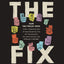 The Fix Workbook: How the Twelve Steps Offer a Surprising Path of Transformation for the Well-Adjusted, the Down-and-Out, and Everyone in Between