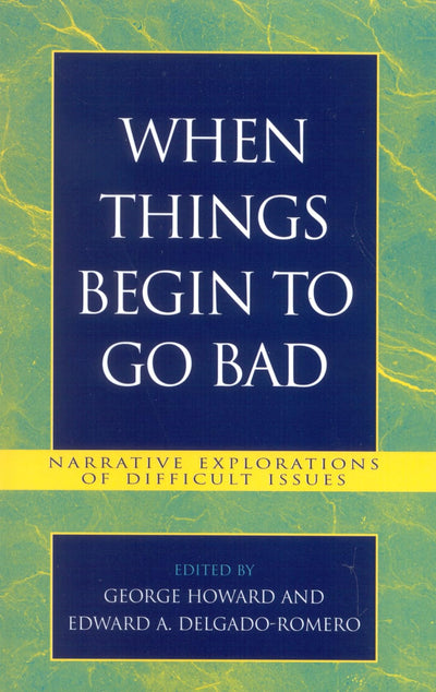 When Things Begin to Go Bad: Narrative Explorations of Difficult Issues